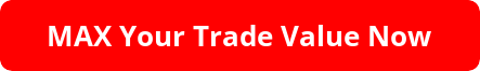 MAX Your Trade Value Now